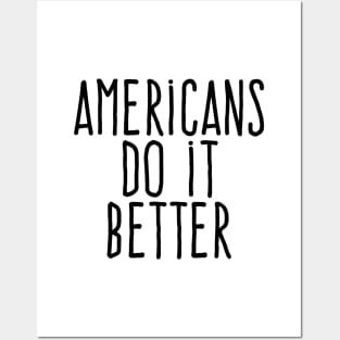 Americans do it better Posters and Art